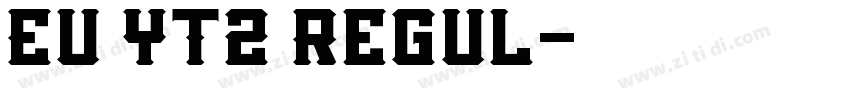 EU YT2 Regul字体转换